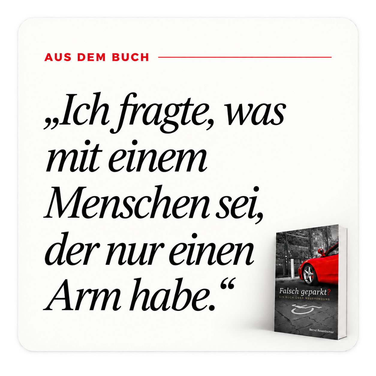 Ich fragte, was mit einem Menschen sei, der nur einen Arm habe.